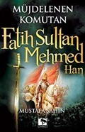 Müjdelenen Komutan Fatih Sultan Mehmed Han