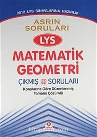 2012 LYS Sınavına Hazırlık / Asrın Soruları LYS Matematik-Geometri Konularına Göre Düzenlenmiş Tamamı Çözümlü