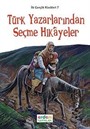 Türk Yazarlarından Seçme Hikayeler / İlk Gençlik Klasikleri -7