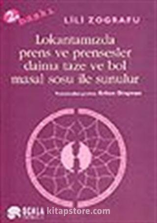 Lokantamızda Prens ve Prensesler Daima Taze ve Bol Masal Sosu ile Sunulur