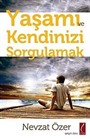 Yaşamı ve Kendinizi Sorgulamak