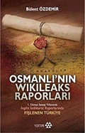 Osmanlı'nın Wikileaks Raporları