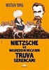 Nietzsche ile Nasreddin Hoca'nın Truva Serencamı