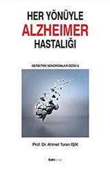 Her Yönüyle Alzheimer Hastalığı