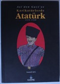 Asi'den Gazi'ye Karikatürlerde Atatürk (1919-1938