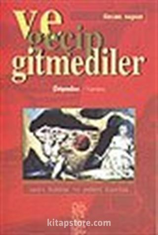 Ve Geçip Gitmediler