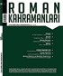 Roman Kahramanları Üç Aylık Sayı:2 Edebiyat Dergisi / Nisan-Haziran 2010