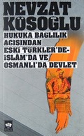 Hukuka Bağlılık Açısından Eski Türkler'de, İslam'da ve Osmanlı'da Devlet