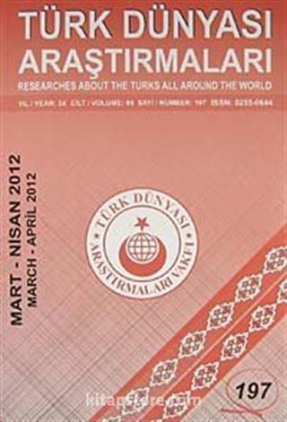Türk Dünyası Araştırmaları Vakfı Tarih Dergisi Mart-Nisan 2012 / Sayı 197