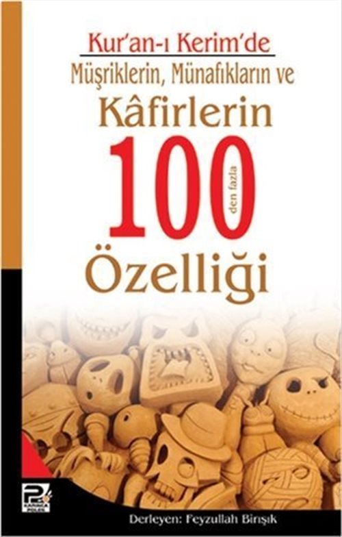Kur'an-ı Kerim'de Müşriklerin, Münafıkların ve Kafirlerin 100 den Fazla Özelliği