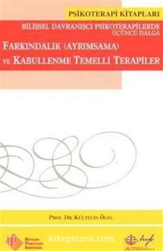 Farkındalık Ayrımsama ve Kabullenme Temelli Terapiler