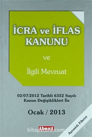 İcra ve İflas Kanunu ve İlgili Mevzuat / Ocak 2013