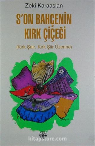 Son Bahçenin Kırk Çiçeği (Kırk Şair,Kırk Şiir Üzerine)
