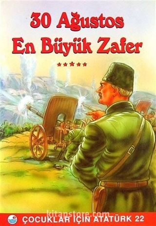 30 Ağustos En Büyük Zafer / Çocuklar İçin Atatürk