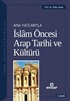 Ana Hatlarıyla İslam Öncesi Arap Tarihi ve Kültürü