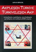 AKP'leşen Türkiye Türkiyeleşen AKP