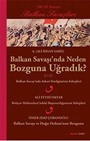 Balkan Savaşı'nda Neden Bozguna Uğradık?