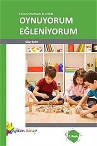 Çocuk Oyunları El Kitabı Oynuyorum Eğleniyorum