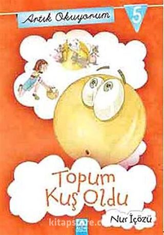 Topum Kuş Oldu / Artık Okuyorum -5