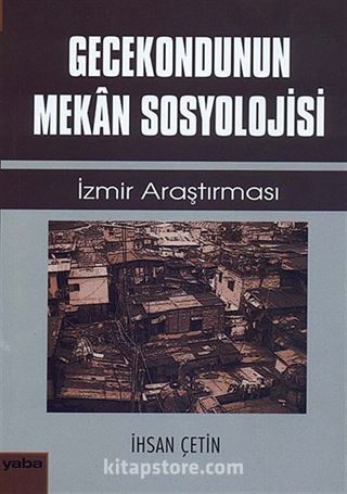 Gecekondunun Mekan Sosyolojisi