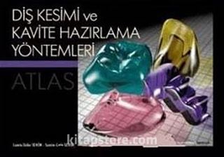 Diş Kesimi ve Kavite Hazırlama Yöntemleri Atlası