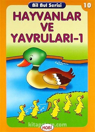 Hayvanlar ve Yavruları -1 / Bil Bul Serisi -10