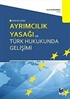 Ayrımcılık Yasağı ve Türk Hukukunda Gelişimi (Avrupa İnsan Hakları Sözleşmesine Göre)