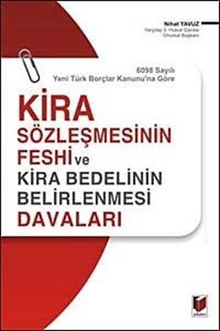 Yeni Tbk ve Hmk'ya Göre Kira Sözleşmesinin Feshi (Tahliye), Bedelinin Belirlenmesi, Alacağı ve Tazminat Davaları