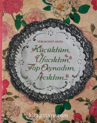 Küçüktüm Ufacıktım, Top Oynadım, Acıktım