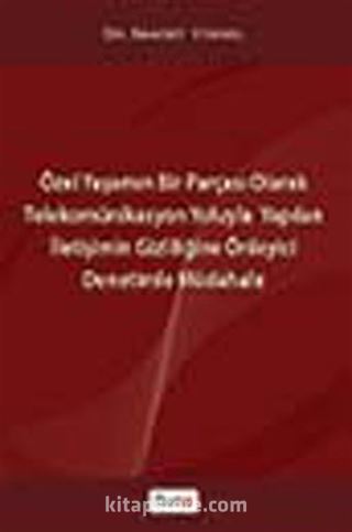 Özel Yaşamın Bir Parçası Olarak Telekomünikasyon Yoluyla Yapılan İletişimin Gizliliğine Önleyici Denetimle Müdehale ciltli