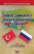 Türkiye Cumhuriyeti Rusya Fedesrasyonu İlişkileri