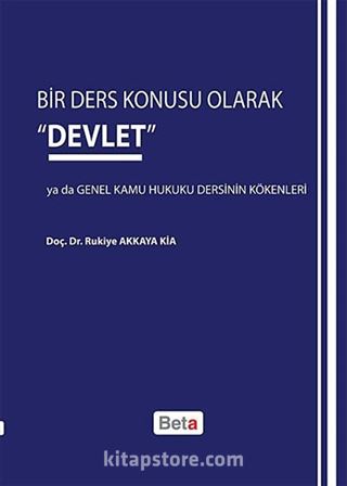 Bir Ders Konusu Olarak Devlet ya da Genel Kamu Hukuku Dersinin Kökenleri