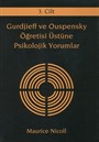 Gurdjieff ve Ouspensky Öğretisi Üstüne Psikolojik Yorumlar 3. Cilt