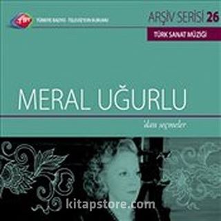 TRT Arşiv Serisi 26 / Meral Uğurlu'dan Seçmeler