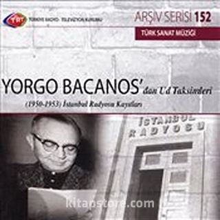 TRT Arşiv Serisi 152 / Yorga Bacanos'dan Ud Taksimleri - (1950- 1953) İstanbul Radyosu Kayıtları