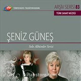 TRT Arşiv Serisi 83 / Şeniz Güneş - Solo Albümler Serisi