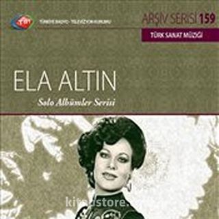TRT Arşiv Serisi 159 / Ela Altın - Solo Albümler Serisi