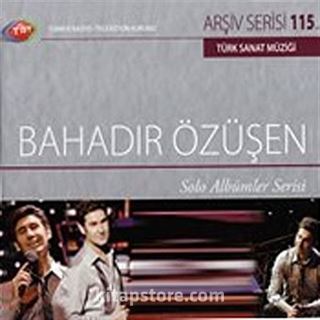 TRT Arşiv Serisi 115 / Bahadır Özüşen - Solo Albümler Serisi