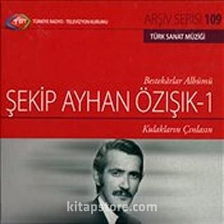 TRT Arşiv Serisi 109 / Şekip Ayhan Özışık 1 - Bestekarlar Albümü -Kulakların Çınlasın
