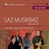 TRT Arşiv Serisi 50 / Saz Musikimiz'den Seçmeler 3 - Erkan Yüksel, Uğur Onuk, Demir Karabaş