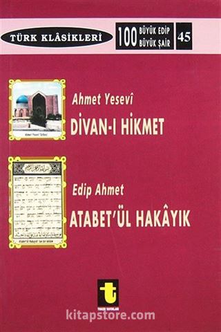 Ahmet Yesevi ve Divanı Hikmet Edip Ahmet ve Atabetül Hakayık