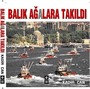 Balık Ağalara Takıldı