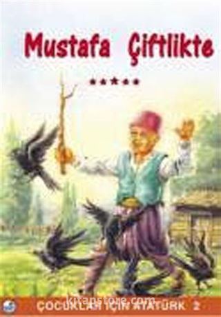 Mustafa Çiftlikte / Çocuklar İçin Atatürk
