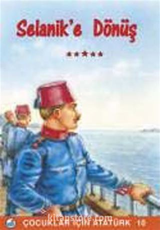 Selanik'e Dönüş / Çocuklar İçin Aratürk