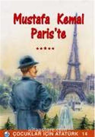 Mustafa Kemal Paris'te / Çocuklar İçin Atatürk
