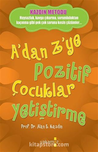 A'dan Z'ye Pozitif Çocuklar Yetiştirme