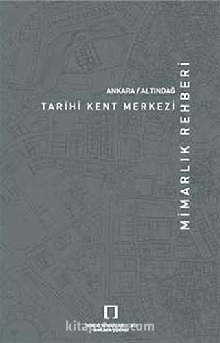 Ankara Altındağ Tarihi Kent Merkezi / Mimarlık Rehberi
