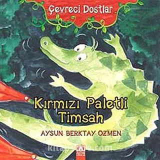 Kırmızı Paletli Timsah / Çevreci Dostlar