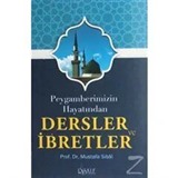 Peygamberimizin Hayatından Dersler ve İbretler