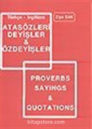 Türkçe-İngilizce Atasözleri Deyişleri ve Özdeyişler/Proverbs Sayings Quotations